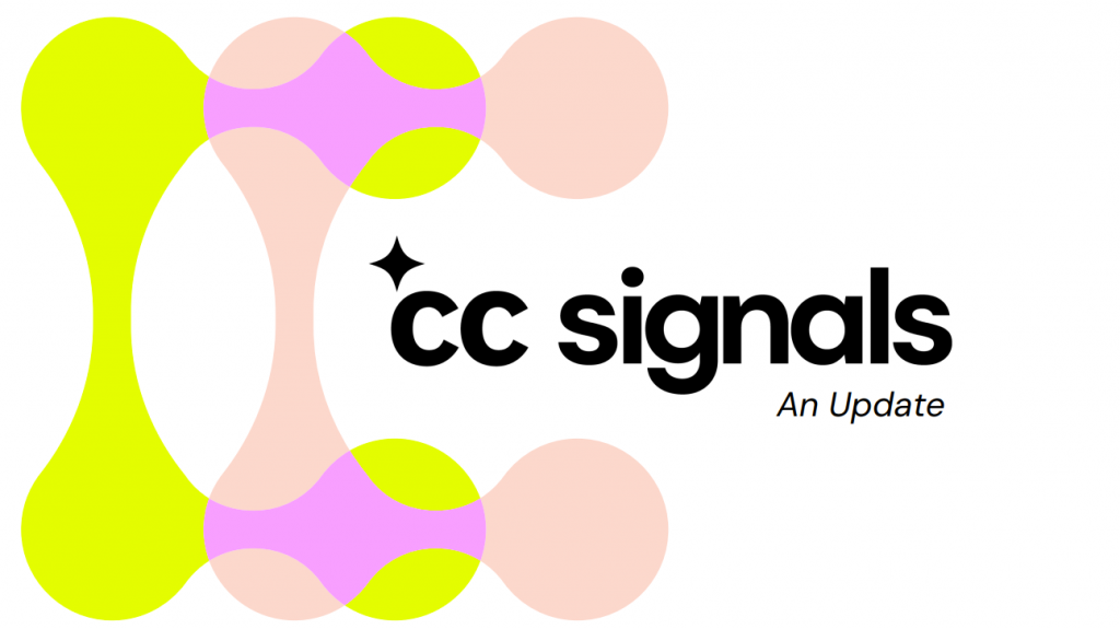 CC Signals - An Update © 2025 by Creative Commons is licensed under CC BY 4.0